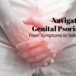 Discovering Relief: Our Natural Solutions for Genital Psoriasis