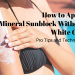 How to Apply Mineral Sunblock Without White Cast: